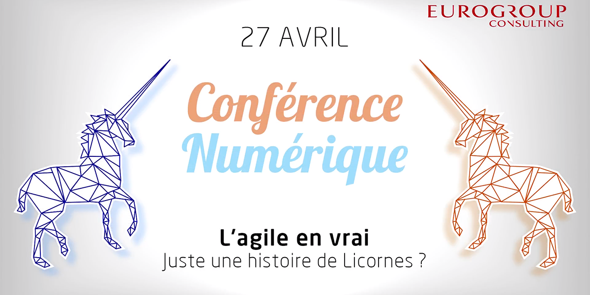 Conférence numérique : l'agile en vrai, juste une histoire de licorne ?